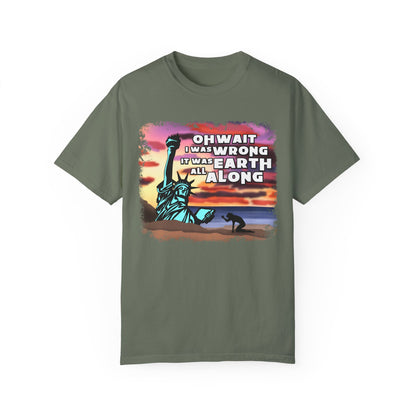 IT WAS EARTH ALL ALONG T-SHIRT