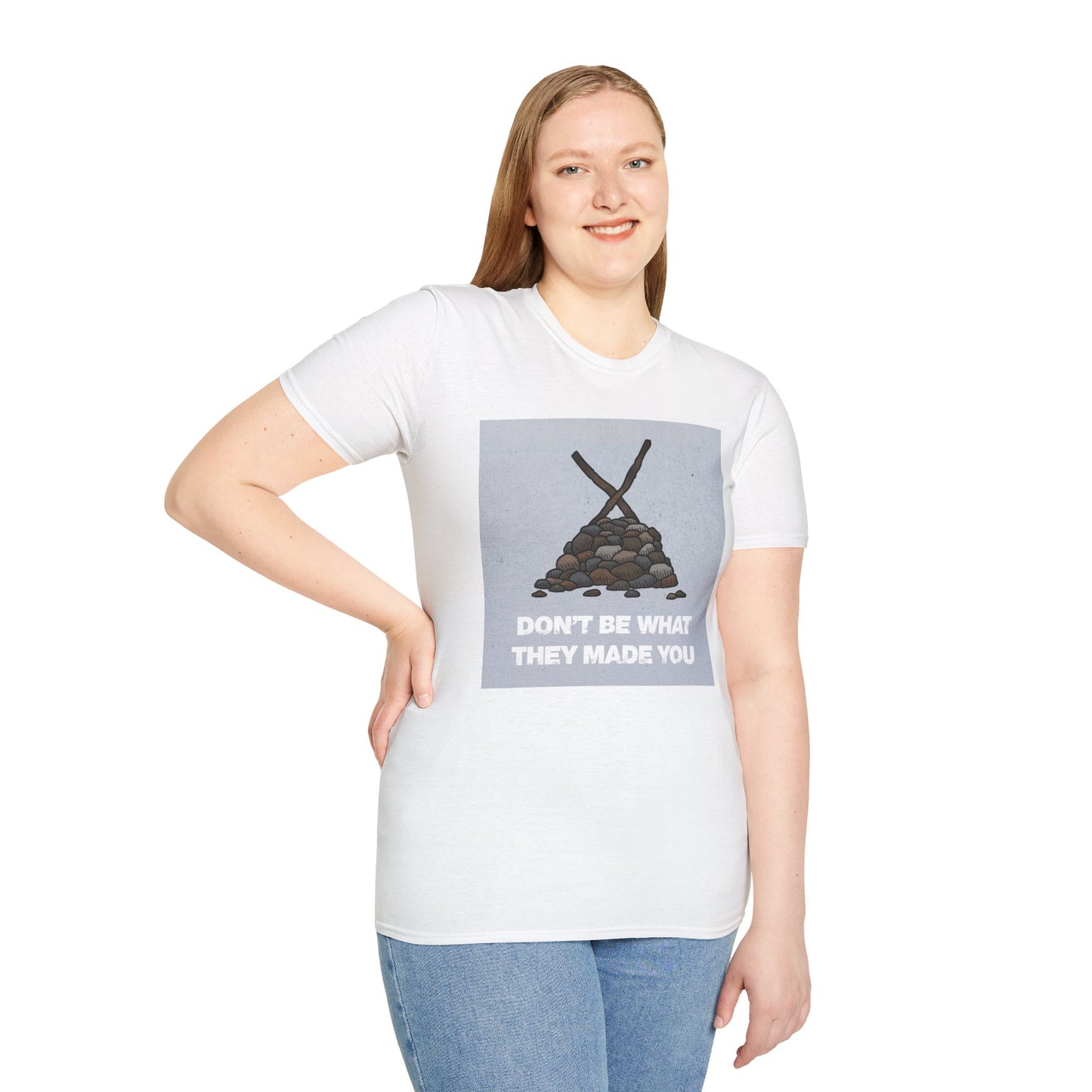 DON'T BE WHAT THEY MADE YOU T-SHIRT