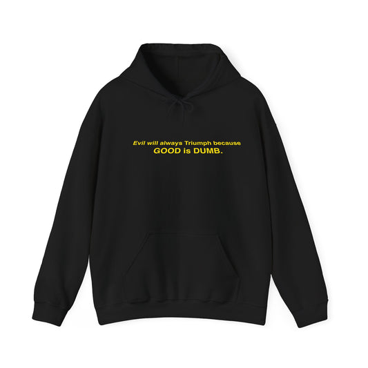 Good is Dumb Hoodie