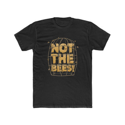 NOT THE BEES T-SHIRT