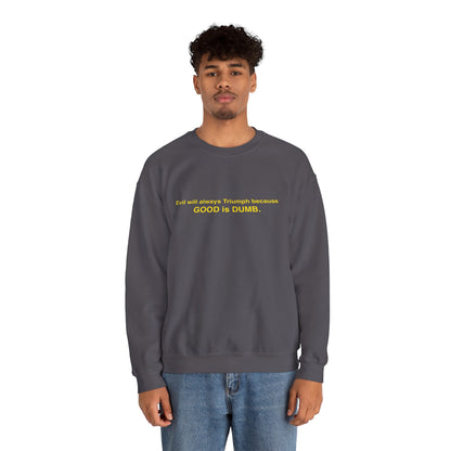 Good is Dumb Sweatshirt