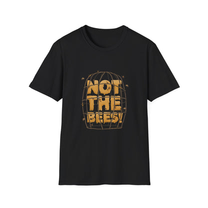 NOT THE BEES T-SHIRT