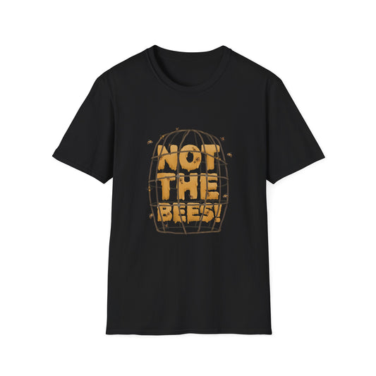 NOT THE BEES T-SHIRT