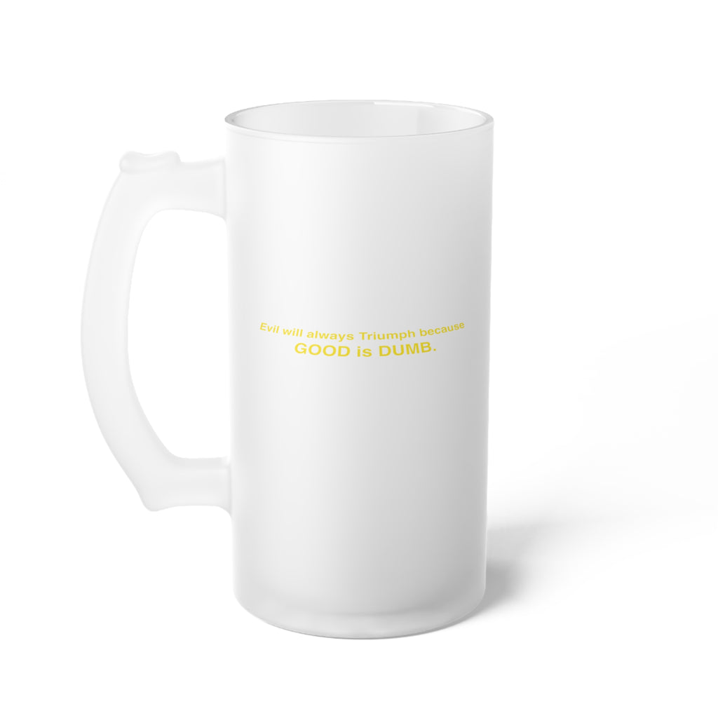 Good is Dumb Frosted Glass Stein