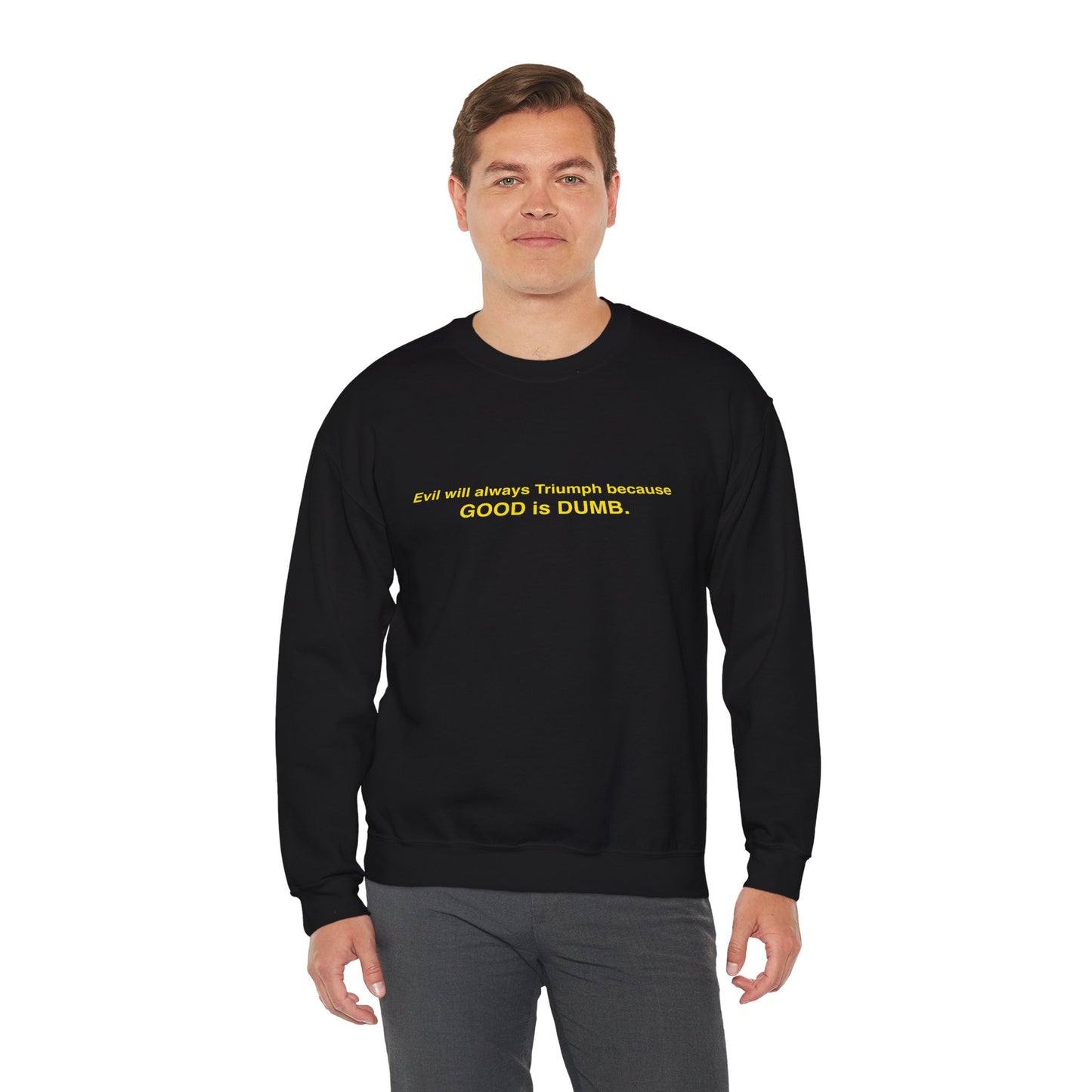 Good is Dumb Sweatshirt