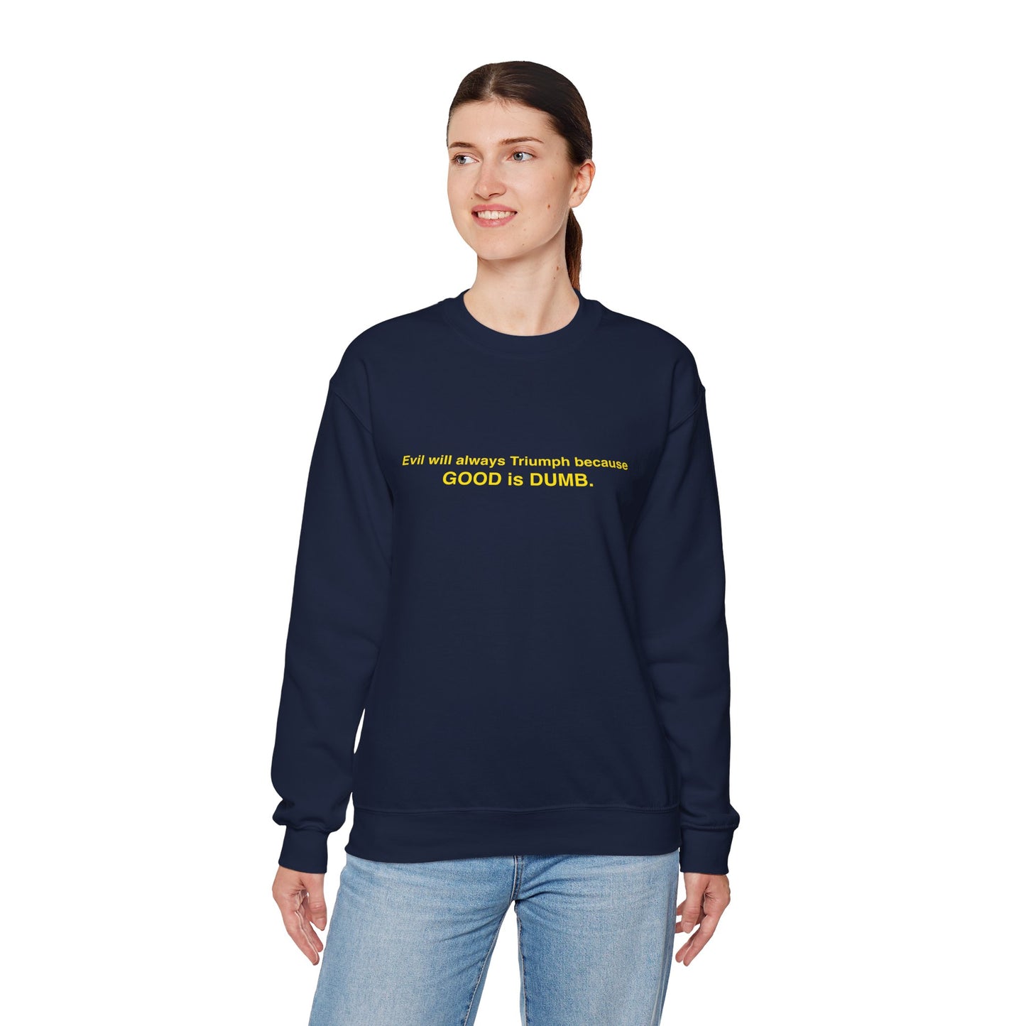 Good is Dumb Sweatshirt