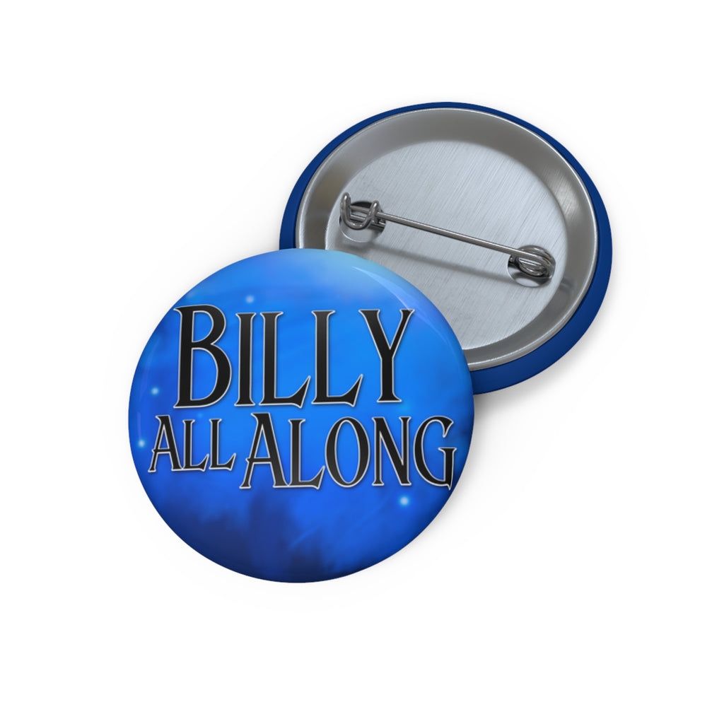 Billy All Along Pin Buttons