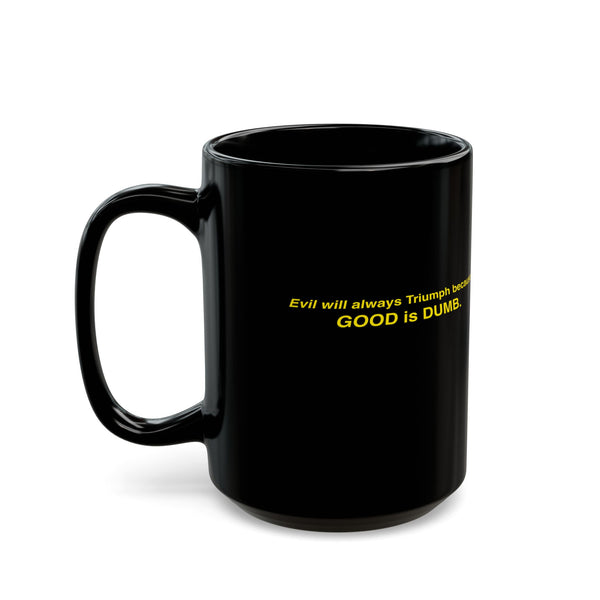 Good is Dumb Mug