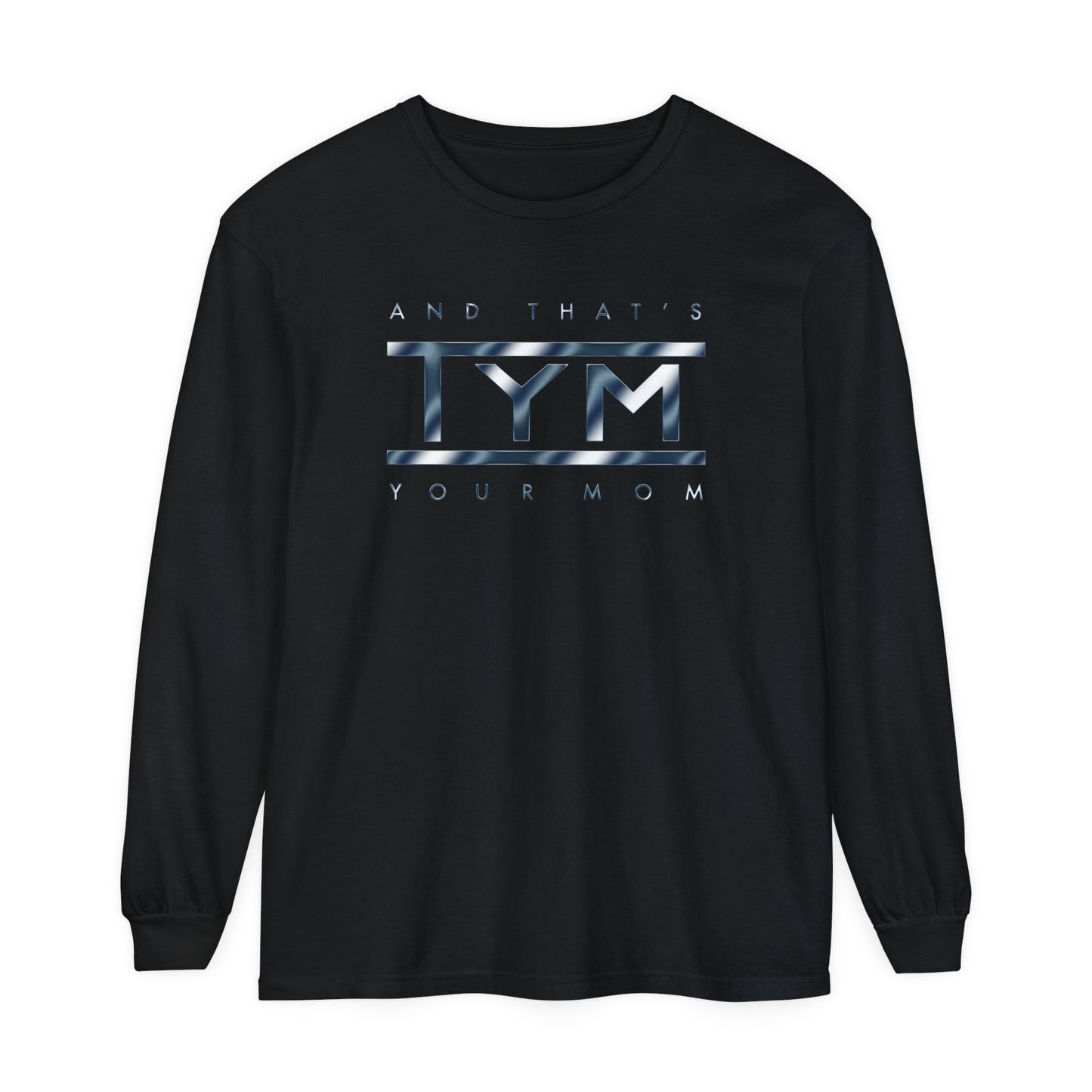 TYM - That’s Your Mom Long Sleeve T-Shirt