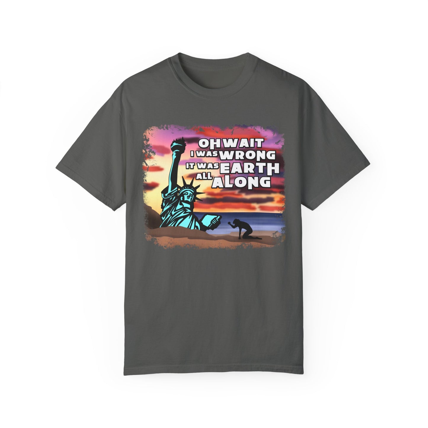 IT WAS EARTH ALL ALONG T-SHIRT