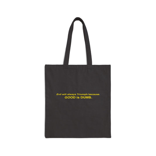 Good is Dumb Tote Bag