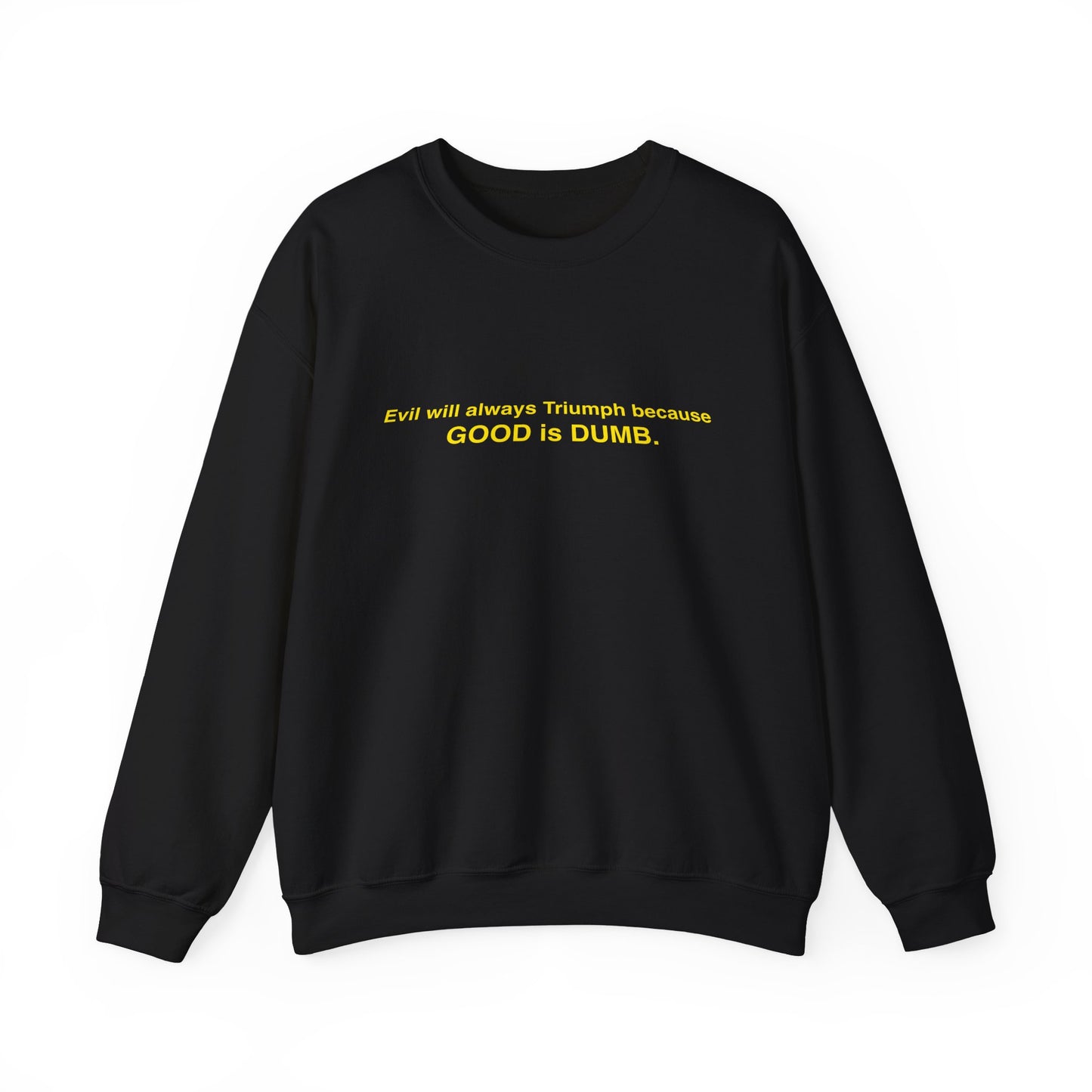 Good is Dumb Sweatshirt