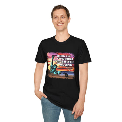 IT WAS EARTH ALL ALONG T-SHIRT